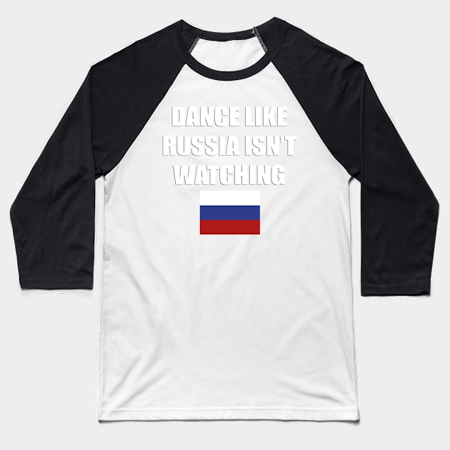 Dance Like Russia Isn't Watching Baseball T-Shirt by stuch75